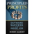 thumbnail image 1 of Principled Profits: Outward Success Is an Inside Job, (Paperback), 1 of 1