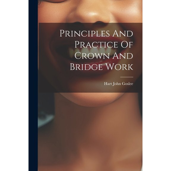 Principles And Practice Of Crown And Bridge Work (Paperback)