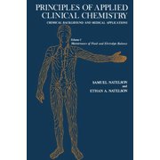 Principles of Applied Clinical Chemistry Chemical Background and Medical Applications Volume 1 Maintenance of Fluid an, Paperback