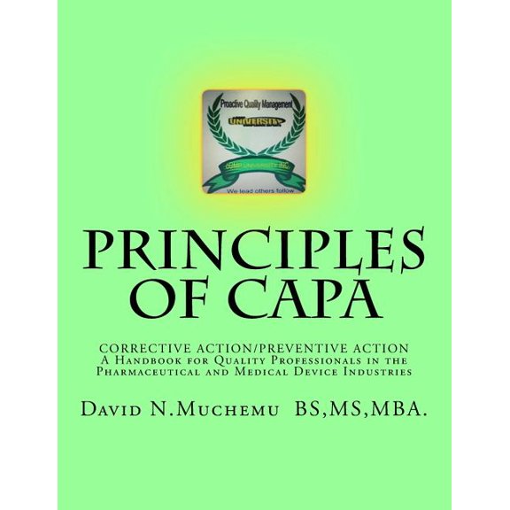 Principles of Corrective Action and Preventive Action: CAPA: A Handbook for Quality Professionals in the Pharmaceutical and Medical Device Industries (Paperback)