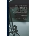 thumbnail image 1 of Principles of Electro-medicine, Electro-surgery and Radiology: a Practical Treatise for Students and Practioners, With Chapters on Mechanical Vibration and Blood Pressure Technique (Hardcover), 1 of 1