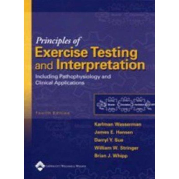 Pre-Owned Principles of Exercise Testing and Interpretation: Including Pathophysiology and Clinical Applications (Hardcover) 0781748763 9780781748766