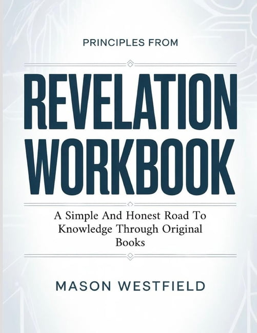 Principles From Revelation: A Simple And Honest Road To Knowledge Through Original Books, (Paperback)