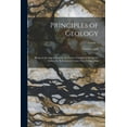 thumbnail image 1 of Principles of Geology: Being an Attempt to Explain the Former Changes of the Earth's Surface by Reference to Causes Now , (Paperback), 1 of 1
