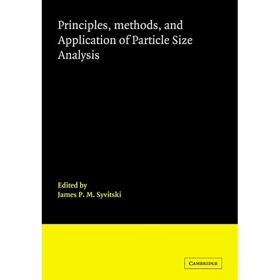 Principles, Methods and Application of Particle Size Analysis, (Paperback)