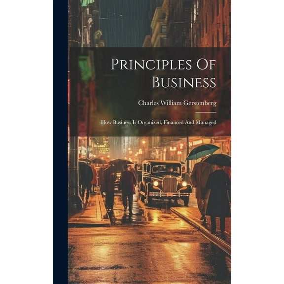 Principles Of Business : How Business Is Organized, Financed And Managed (Hardcover)