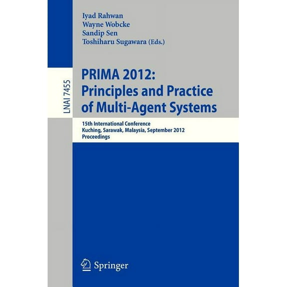 Principles and Practice of Multi-Agent Systems: 15th International Conference, Prima 2012, Kuching, Sarawak, Malaysia, S, (Paperback)