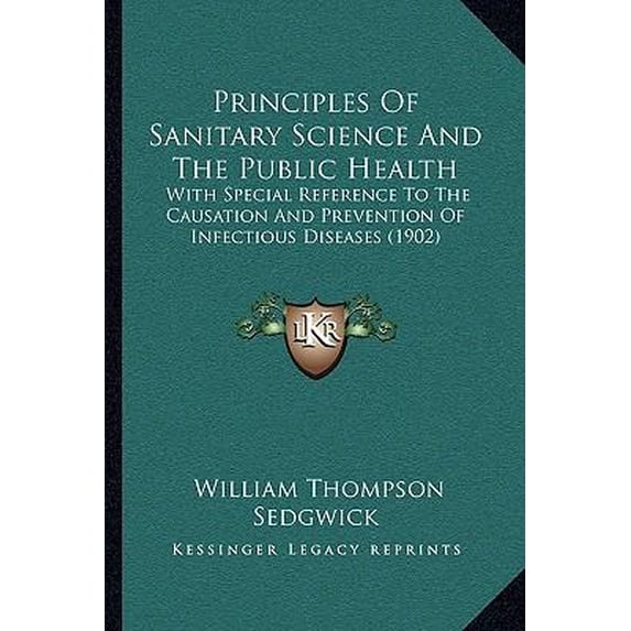 Principles of Sanitary Science and the Public Health: With Special Reference to the Causation and Prevention of Infectious Diseases (1902) Paperback