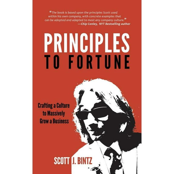 Principles To Fortune: Crafting a Culture to Massively Grow a Business, (Hardcover)