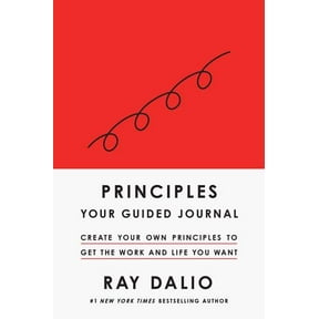 Principles: Your Guided Journal (Create Your Own Principles to Get the Work and Life You Want)
