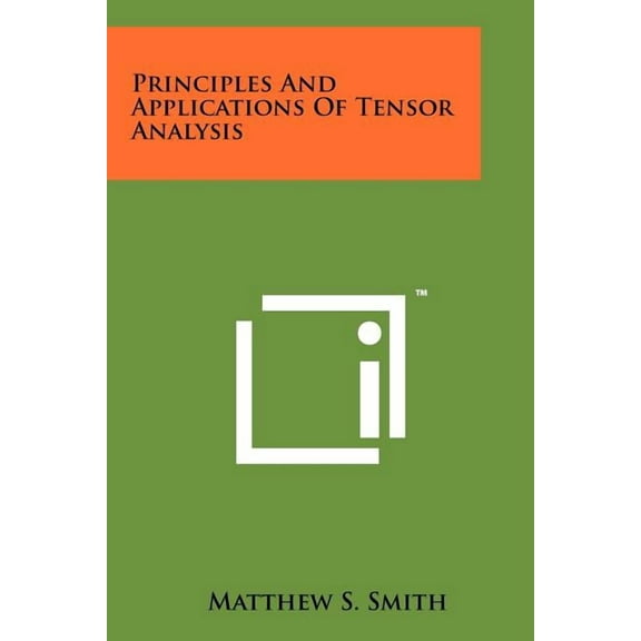 Principles and Applications of Tensor Analysis (Paperback)