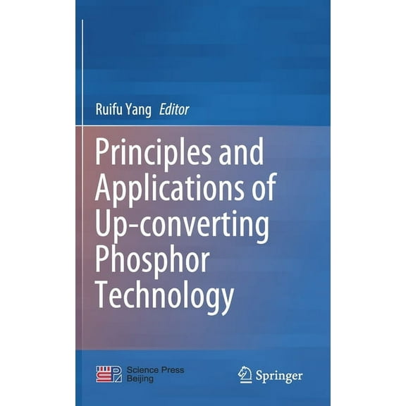 Principles and Applications of Up-Converting Phosphor Technology, (Hardcover)