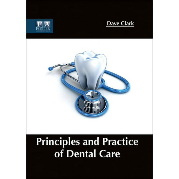 Principles and Practice of Dental Care, (Hardcover)