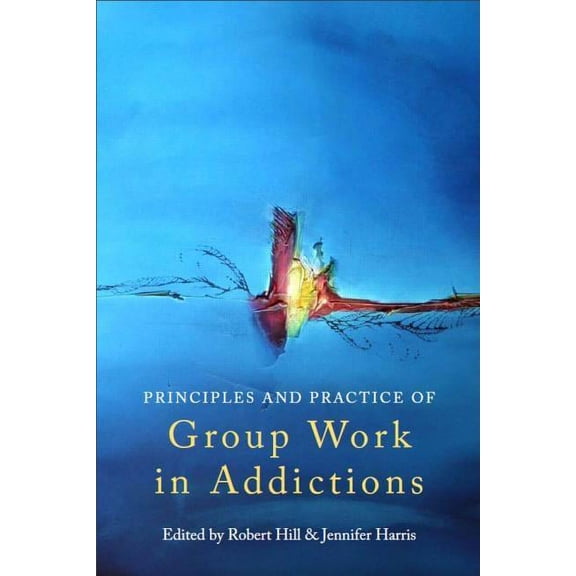 Principles and Practice of Group Work in Addictions, (Paperback)