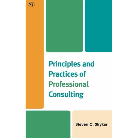 Principles and Practices of Professional Consulting, (Hardcover)