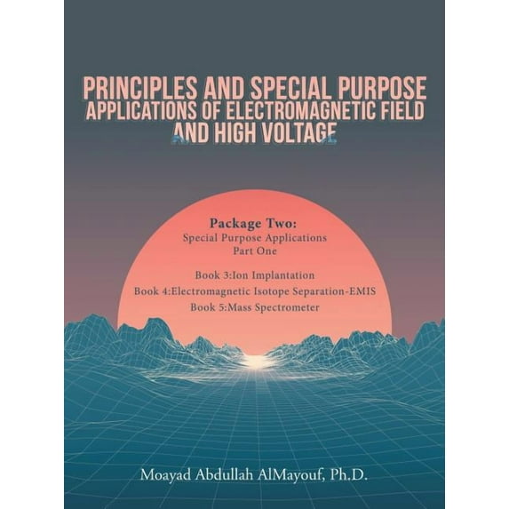 Principles and Special-Purpose Applications of Electromagnetic Field and High Voltage: Package Two Special-Purpose Applications-Part One (Paperback)