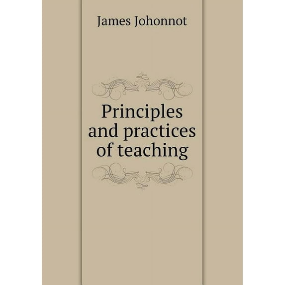Principles and practices of teaching (Paperback)