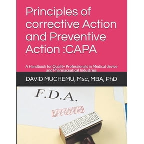 Principles of corrective Action and Preventive Action: CAPA: A Handbook for Quality Professionals in Medical device and Pharmaceutical Industries (Paperback)