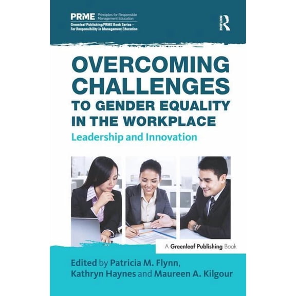 Principles for Responsible Management Ed Overcoming Challenges to Gender Equality in the Workplace: Leadership and Innovation, (Hardcover)