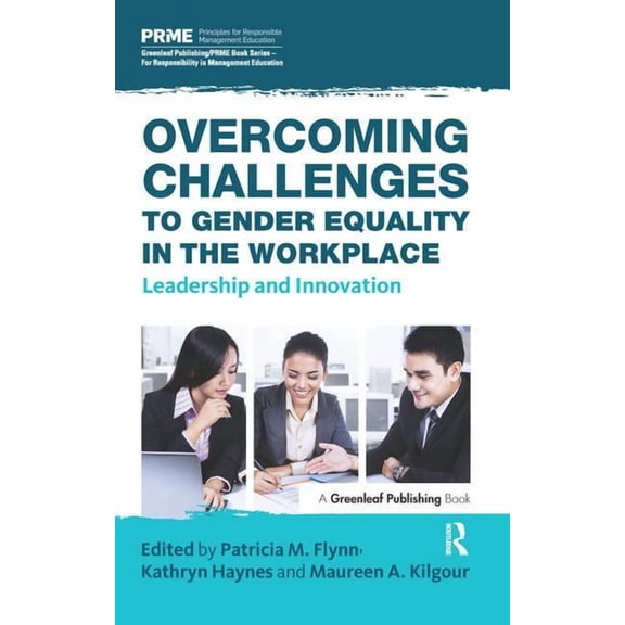 Principles for Responsible Management Ed Overcoming Challenges to Gender Equality in the Workplace: Leadership and Innovation, (Paperback)