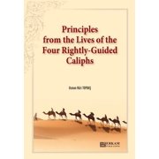Principles from the Lives of the Four Rightly - Guided Caliphs English Translation of Turkish Title - Hulef -i R , Paperback