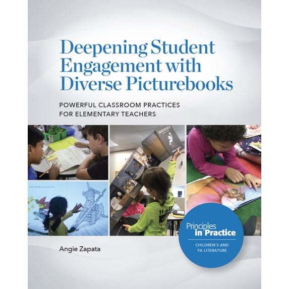 Principles in Practice Deepening Student Engagement with Diverse Picturebooks: Powerful Classroom Practices for Elementary Teachers, (Paperback)