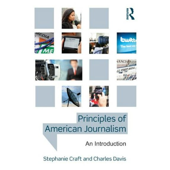 Pre-Owned Principles of American Journalism: An Introduction (Paperback) 0415890179 9780415890175