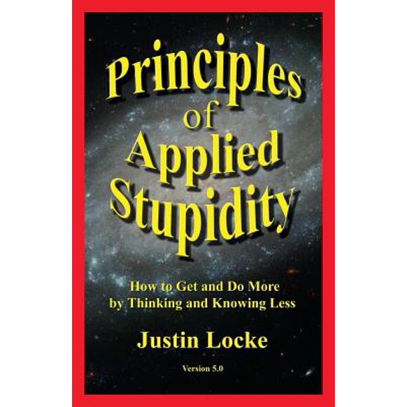 Principles of Applied Stupidity (Paperback)
