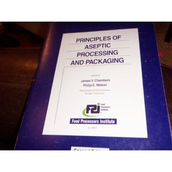 Pre-Owned Principles of Aseptic Processing and Packaging: [Edited by James V. Chambers, Philip E. Nelson (Hardcover) 0937774030 9780937774038
