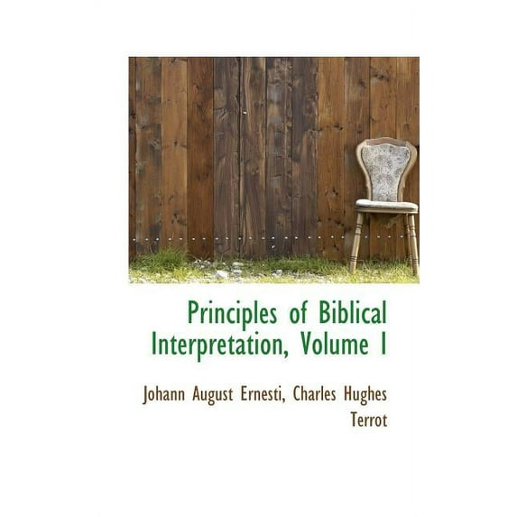 Principles of Biblical Interpretation, Volume I (Paperback)