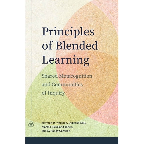 Principles of Blended Learning : Shared Metacognition and Communities of Inquiry (Paperback)
