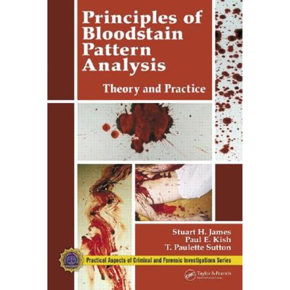 Pre-Owned Principles of Bloodstain Pattern Analysis: Theory and Practice (Practical Aspects of Criminal & Forensic Investigations), 9780849320149, 0849320143, Hardcover, 1 edition