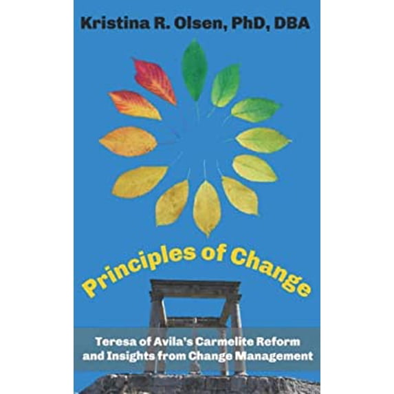 Pre-Owned Principles of Change: Teresa of Avila's Carmelite Reform and Insights from Change Management (Paperback) 1956715290 9781956715293