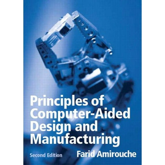 Pre-Owned Principles of Computer-Aided Design and Manufacturing (Hardcover) 0130646318 9780130646316