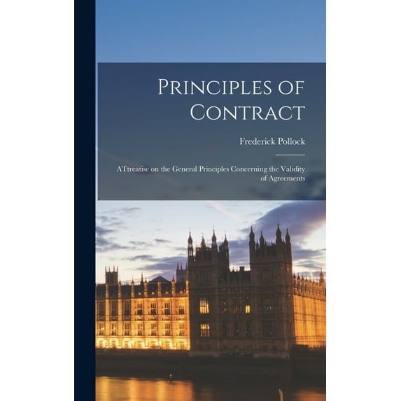 Principles of Contract: ATtreatise on the General Principles Concerning the Validity of Agreements (Hardcover)