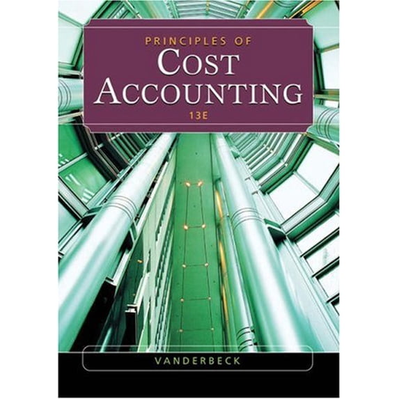 Pre-Owned Principles of Cost Accounting (Hardcover 9780324191691) by Edward J Vanderbeck