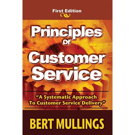 Principles of Customer Service: A System's Approach to Customer Service Delivery, (Paperback)