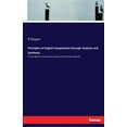 thumbnail image 1 of Principles of English Composition through Analysis and Synthesis: A Text-Book for the Senior Classes of Elementary Schoo, (Paperback), 1 of 1