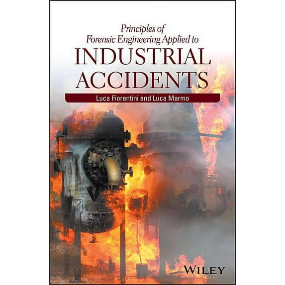 Principles of Forensic Engineering Applied to Industrial Accidents (Hardcover)