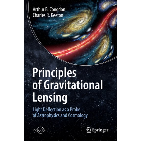 Principles of Gravitational Lensing: Light Deflection as a Probe of Astrophysics and Cosmology, (Hardcover)