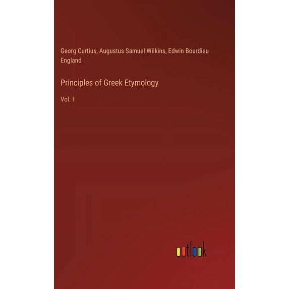 Principles of Greek Etymology: Vol. I, (Hardcover)