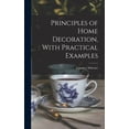 thumbnail image 1 of Principles of Home Decoration, With Practical Examples (Hardcover), 1 of 1