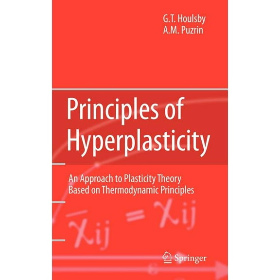 Principles of Hyperplasticity: An Approach to Plasticity Theory Based on Thermodynamic Principles, (Hardcover)