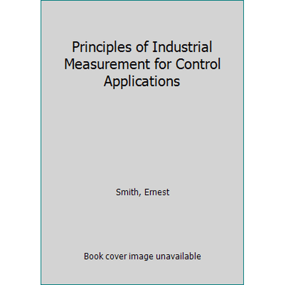 Pre-Owned Principles of Industrial Measurement for Control Applications (Hardcover) 0876644655 9780876644652
