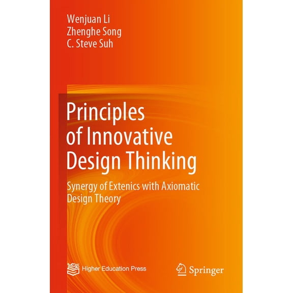 Principles of Innovative Design Thinking: Synergy of Extenics with Axiomatic Design Theory, (Paperback)
