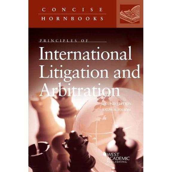 Pre-Owned Principles of International Litigation and Arbitration (Paperback) by Ralph H. Folsom