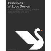 Principles of LOGO Design A Practical Guide to Creating Effective Signs, Symbols, and Icons, Hardcover