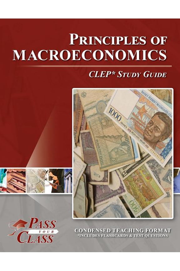 Principles of Macroeconomics CLEP Test Study Guide Paperback 1614330239 9781614330233 PassYourClass
