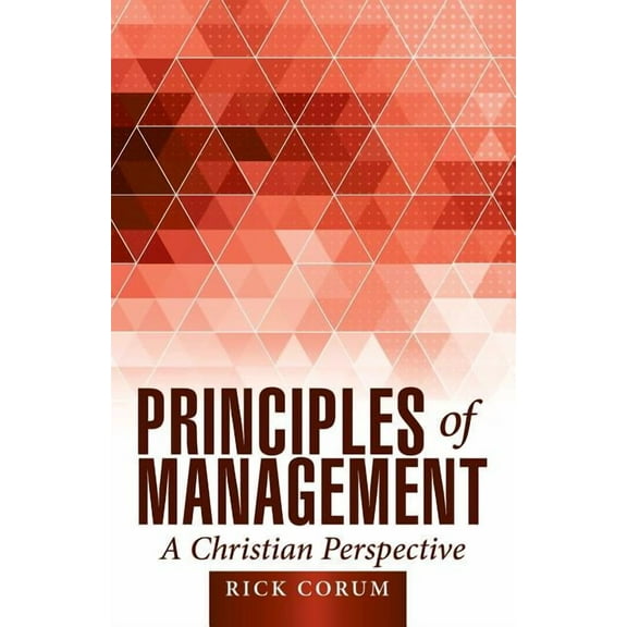 Principles of Management : A Christian Perspective
