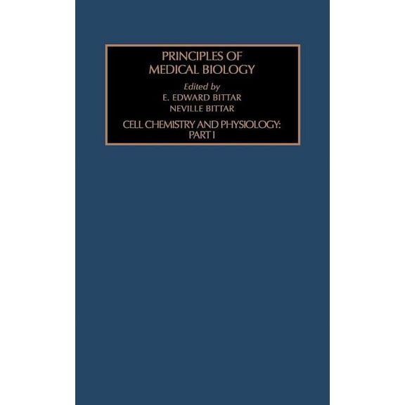Principles of Medical Biology Cell Chemistry and Physiology: Part I: Volume 4, Book 4, (Hardcover)